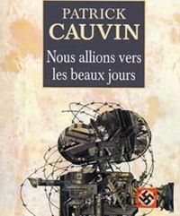 Couverture du livre Nous allions vers les beaux jours - Patrick Cauvin