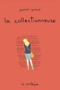 Pascal Girard - La collectionneuse