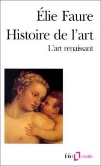 Lie Faure - Histoire de l'art. L'art renaissant