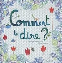 Edwige Planchin - Anne Cresci - Comment te dire ?