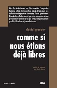 David Graeber - Comme si nous étions déjà libres