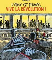 May Angeli - L'école est fermée, vive la Révolution !