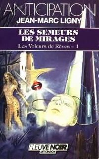 Couverture du livre Les semeurs de mirages - Jean Marc Ligny