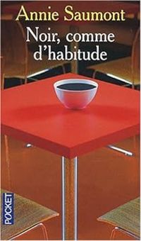 Couverture du livre NOIR COMME D HABITUDE - Annie Saumont