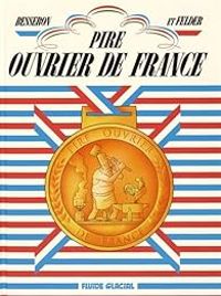 Couverture du livre Pire Ouvrier de France - Olivier Besseron - Frederic Felder