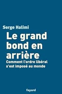 Serge Halimi - Le grand bond en arrière