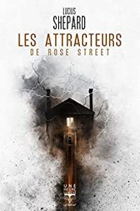 Couverture du livre Les attracteurs de Rose Street - Lucius Shepard