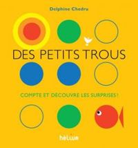 Couverture du livre Des petits trous  - Delphine Chedru