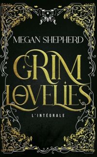 Megan Shepherd - Grim Lovelies - Intégrale