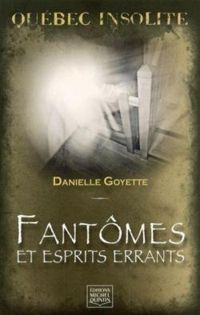 Couverture du livre Fantômes et esprits errants - Danielle Goyette