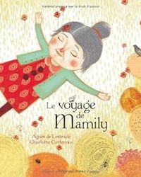 Agnes De Lestrade - Charlotte Cottereau - Le voyage de Mamily