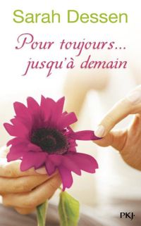 Couverture du livre POUR TOUJOURS JUSQU A DEMAIN - Sarah Dessen