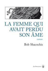 Bob Shacochis - La femme qui avait perdu son âme (Americana)