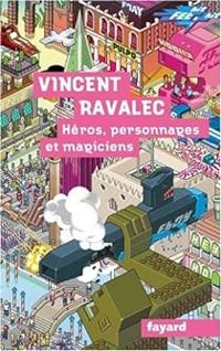 Couverture du livre Héros, personnages et magiciens - Vincent Ravalec