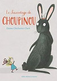 Emma Chichester Clark - Le sauvetage de Choupinou