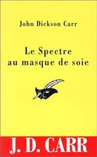 John Dickson Carr - Le spectre au masque de soie