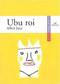 Alfred Jarry - Frederique Toudoire Surlapierre - Ubu roi - Livre du professeur