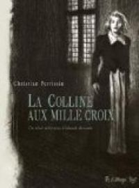 Christian Perrissin - Deborah Renault - La colline aux mille croix