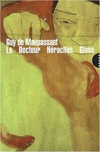 Guy De Maupassant - Le Docteur Héraclius Gloss