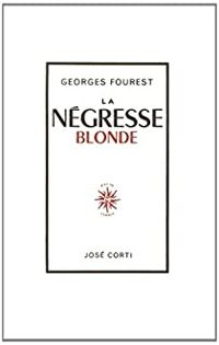 Georges Fourest - LA NEGRESSE BLONDE