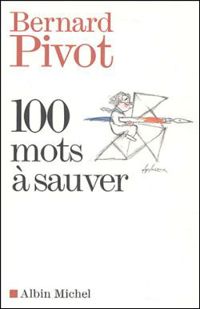 Couverture du livre 100 mots à sauver - Bernard Pivot