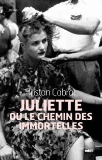 Tristan Cabral - Juliette ou le chemin des immortelles