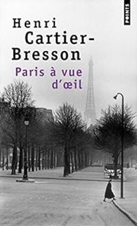 Henri Cartier Bresson - Paris à vue d'oeil