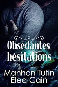 Couverture du livre Obsédantes Hésitations - Manhon Tutin - Elea Cain