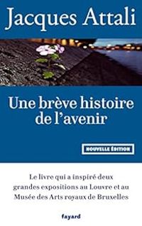 Jacques Attali - Une brève histoire de l'avenir