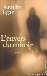 Jennifer Egan - L'envers du miroir