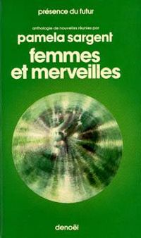 Pamela Sargent - Femmes et merveilles