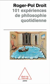 Couverture du livre 101 expériences de philosophie quotidienne - Roger Pol Droit