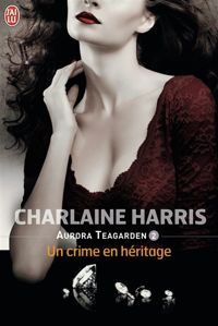 Charlaine Harris - Aurora Teagarden, 2 : Un crime en héritage