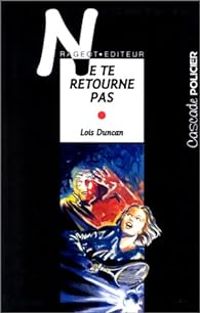 Couverture du livre Ne te retourne pas - Lois Duncan