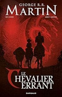 Ben Avery - George Rr Martin - Mike S Miller - Le Chevalier errant