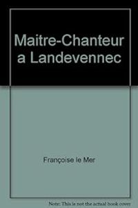 Francoise Le Mer - Maître-chanteur à Landévennec