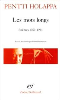 Pentti Holappa - Les Mots longs : poèmes, 1950-1994