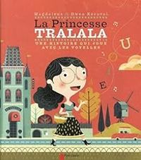 Magdalena Guirao Jullien - La princesse Tralala 