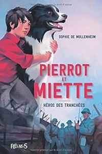 Couverture du livre Pierrot et Miette : Héros des tranchées - Sophie De Mullenheim