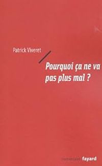 Couverture du livre Pourquoi ça ne va pas plus mal ? - Patrick Viveret