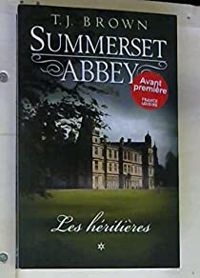 Couverture du livre Summerset Abbey Les héritières * - T J Brown