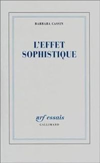 Couverture du livre L'effet sophistique - Barbara Cassin