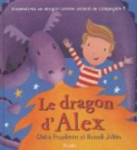 Couverture du livre Le dragon d'Alex - Claire Freedman - Russell Julian