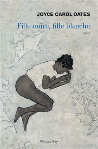 Couverture du livre Fille noire, fille blanche - Joyce Carol Oates