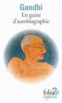 Mahatma Gandhi - En guise d'autobiographie