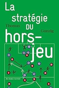 Couverture du livre La Stratégie du hors-jeu - Thomas Gunzig