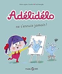 Couverture du livre Adélidélo ne s'ennuie jamais ! - Marie Agnes Gaudrat