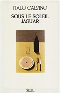 Italo Calvino - Sous le soleil jaguar