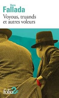 Hans Fallada - Voyous, truands et autres voleurs