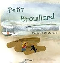 Couverture du livre Petit Brouillard - Michelle Daufresne